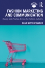 Image for Fashion marketing and communication: theory and practice across the fashion industry