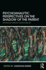Image for Psychoanalytic perspectives on the shadow of the parent: mythology, history, politics, and art