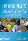 Image for Exploring maths through stories and rhymes: active learning in the early years