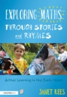 Image for Exploring Maths through Stories and Rhymes: Active Learning in the Early Years