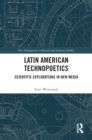Image for Latin American technopoetics: scientific explorations in new media