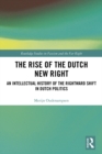 Image for The rise of the Dutch New Right: an intellectual history of the rightwards shift in Dutch politics