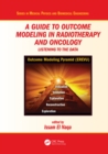 Image for A Guide to Outcome Modeling In Radiotherapy and Oncology: Listening to the Data