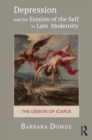 Image for Depression and the erosion of the self in late modernity: the lesson of Icarus