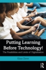 Image for Putting learning before technology!: the possibilities and limits of digitalization
