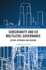 Image for Subsidiarity and EU multilevel governance actors, networks and agendas