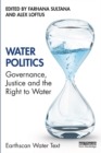Image for Water politics: governance, justice, and the right to water