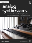 Image for Analog synthesizers: understanding, performing, buying from the legacy of Moog to software synthesis