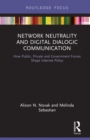 Image for Network neutrality and digital dialogic communication: how public, private, and government forces shape Internet policy