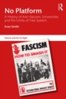 Image for No Platform: A History of Anti-Fascism, Universities and the Limits of Free Speech