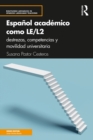 Image for Español Académico Como LE/L2: Destrezas, Competencias Y Movilidad Universitaria