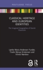 Image for Classical heritage and European identities: the imagined geographies of Danish classicism