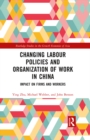Image for Changing labour policies and organization of work in China: impact on firms and workers