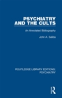 Image for Psychiatry and the cults: an annotated bibliography