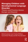 Image for Managing children with developmental language disorder: theory and practice across Europe and beyond