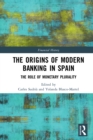 Image for The origins of modern banking in Spain: the role of monetary plurality
