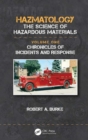 Image for Hazmatology Volume One Chronicles of Incidents and Response: The Science of Hazardous Materials