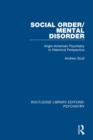 Image for Social order/mental disorder: Anglo-American psychiatry in historical perspective