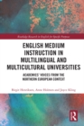 Image for English medium instruction in multilingual and multicultural universities: academics&#39; voices from the Northern European context