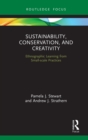 Image for Sustainability, conservation and creativity: ethnographic learning from small-scale practices