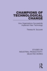 Image for Champions of technological change: how organizations successfully implement new technology