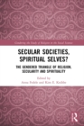 Image for Secular societies, spiritual selves?: the gendered triangle of religion, secularity and spirituality