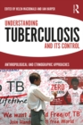 Image for Understanding tuberculosis and its control: anthropological and ethnographic approaches