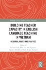 Image for Building teacher capacity in English language teaching in Vietnam: research, policy and practice