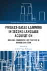 Image for Project-based learning in second language acquisition: building communities of practice in higher education