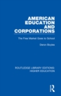 Image for American education and corporations: the free market goes to school : 2