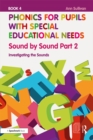 Image for Phonics for Pupils With Special Educational Needs Book 4 Sound by Sound: Investigating the Sounds : Book 4,