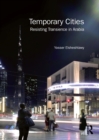 Image for Temporary Cities: Resisting Transience in Arabia