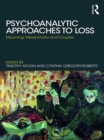 Image for Psychoanalytic approaches to loss: mourning, melancholia and couples