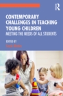 Image for Contemporary Challenges in Teaching Young Children: Meeting the Needs of All Students