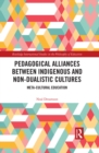 Image for Pedagogical Alliances Between Indigenous and Non-Dualistic Cultures: Meta-Cultural Education