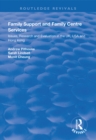 Image for Family Support and Family Centre Services: Issues, Research and Evaluation in the UK, USA and Hong Kong