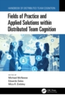 Image for Fields of Practice and Applied Solutions Within Distributed Team Cognition