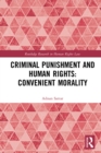 Image for Criminal punishment and human rights: convenient morality