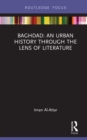 Image for Baghdad: an urban history through the lens of literature