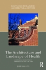 Image for The Architecture and Landscape of Health: A Historical Perspective on Therapeutic Places 1790-1940