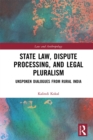Image for State law, dispute processing and legal pluralism: unspoken dialogues from rural India
