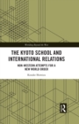 Image for The Kyoto School and international relations: non-Western attempts for a new world order