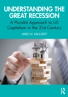 Image for Understanding the Great Recession: A Pluralist Approach to US Capitalism in the 21st Century