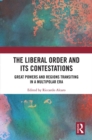 Image for The Liberal Order and its Contestations : Great powers and regions transiting in a multipolar era