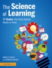 Image for The science of learning: 77 studies that every teacher needs to know