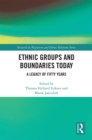 Image for Ethnic groups and boundaries today: a legacy of fifty years