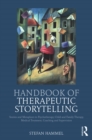 Image for Handbook of therapeutic storytelling: stories and metaphors in psychotherapy, child and family therapy, medical treatment, coaching and supervision