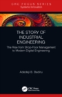 Image for The story of industrial engineering: the rise from shop-floor management to modern digital engineering