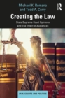 Image for Creating the Law: State Supreme Court Opinions and The Effect of Audiences