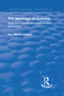 Image for The message of Judaism: sermons preached at a West London synagogue